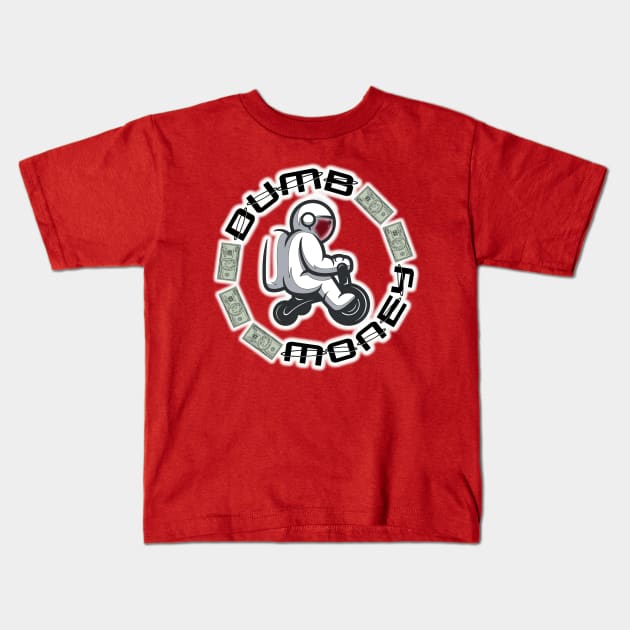 Dumb Money Trike Kids T-Shirt by Rebel Rooster Productions